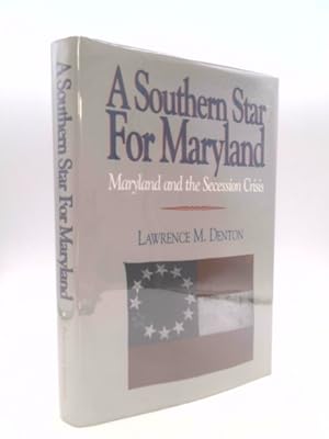 Seller image for A Southern Star for Maryland: Maryland and the Secession Crisis, 1860-1861 for sale by ThriftBooksVintage