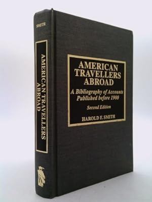 Bild des Verkufers fr American Travellers Abroad: A Bibliography of Accounts Published Before 1900 zum Verkauf von ThriftBooksVintage