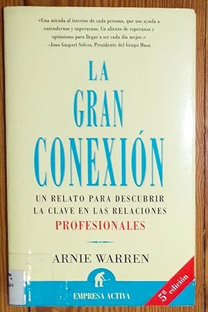 Seller image for La Gran Conexion - Un Relato Para Descubrir La Clave En Las Relaciones Profesionales - Spanish Edition for sale by RG Vintage Books