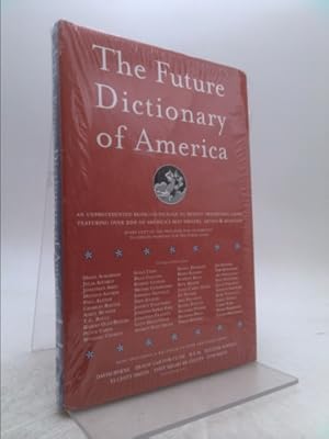 Bild des Verkufers fr The Future Dictionary of America: A Book to Benefit Progressive Causes in the 2004 Elections Featuring Over 170 of America's Best Writers and Artists zum Verkauf von ThriftBooksVintage