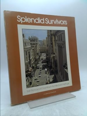 Bild des Verkufers fr Splendid survivors: San Francisco's downtown architectural heritage (A California living book) zum Verkauf von ThriftBooksVintage