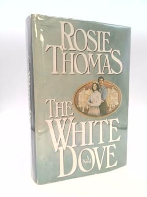 Seller image for Rosie Thomas.: The White Dove. for sale by ThriftBooksVintage