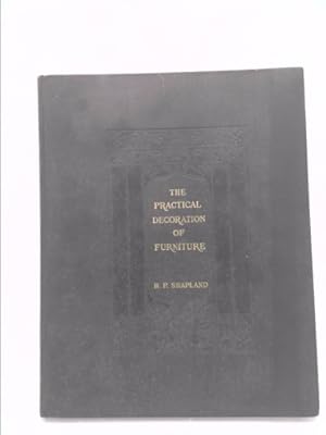 Imagen del vendedor de The Practical Decoration of Furniture: Volume III - Applied Metal Work, Covering with Textiles and Leather, Lacquer, etc. a la venta por ThriftBooksVintage