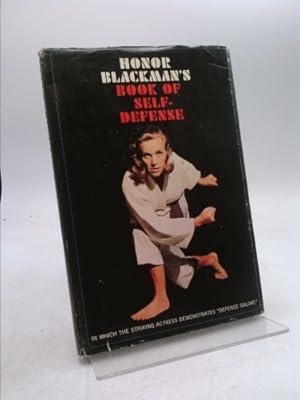 Seller image for HONOR BLACKMAN'S BOOK OF SELF DEFENSE IN WHICH THE STRIKING ACTRESS DEMONSTRATES DEFENSE GALORE for sale by ThriftBooksVintage