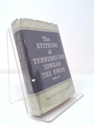 Bild des Verkufers fr The Attitude of Tennesseans Toward the Union 1847--61 zum Verkauf von ThriftBooksVintage