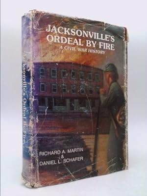 Image du vendeur pour Jacksonville's Ordeal By Fire: A Civil War History mis en vente par ThriftBooksVintage