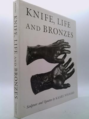 Image du vendeur pour Knife, Life and Bronzes: Sculpture and Vignettes by Kaare Nygaard mis en vente par ThriftBooksVintage