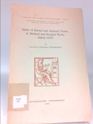 Bild des Verkufers fr Index of dental and adjacent topics in medical and surgical works before 1800. zum Verkauf von ThriftBooksVintage