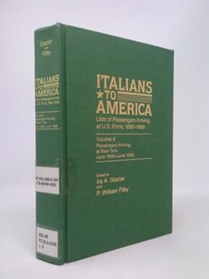 Imagen del vendedor de Italians to America, June 1895 - June 1896: Lists of Passengers Arriving at U.S. Ports Volume 9 a la venta por ThriftBooksVintage