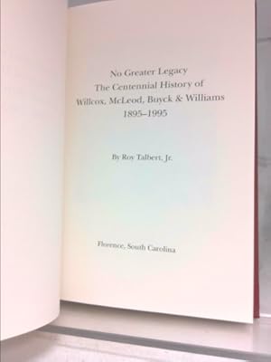 Image du vendeur pour NO GREATER LEGACY. THE CENTENNIAL HISTORY OF WILLCOX, MCLEOD, BUYCK AND WILLIAMS. 1895-1995. mis en vente par ThriftBooksVintage