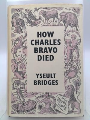 Seller image for How Charles Bravo died: The chronicle of cause ce le`bre for sale by ThriftBooksVintage