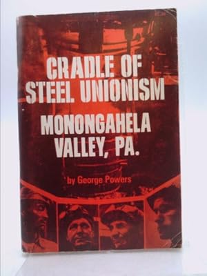 Bild des Verkufers fr Cradle of steel unionism, Monongahela Valley, Pa zum Verkauf von ThriftBooksVintage