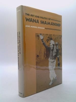 Bild des Verkufers fr The art and politics of Wana shamanship zum Verkauf von ThriftBooksVintage