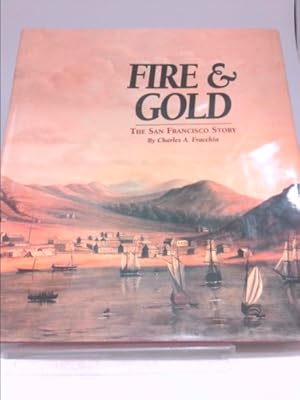 Seller image for Fire & Gold: The San Francisco Story for sale by ThriftBooksVintage