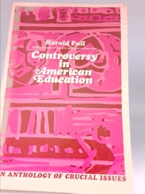 Bild des Verkufers fr Controversy in American Education: Anthology of Crucial Issues zum Verkauf von ThriftBooksVintage