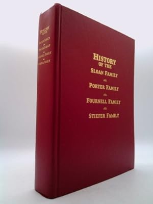 Seller image for History of the James W. and Elizabeth Magee Sloan Family, Francis Joseph and Lucy Francis Porter Family, Nicholas and Marguerite Huberty Fournell Family, Peter John and Catherine Fournell Stiefer Family for sale by ThriftBooksVintage