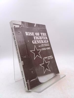 Seller image for Rise of the Fighter Generals - The Problem of Air Force Leadershp 1945-1982 for sale by ThriftBooksVintage