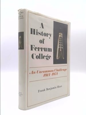 Bild des Verkufers fr A HISTORY OF FERRUM COLLEGE An Uncommon Challenge, 1914-1974 zum Verkauf von ThriftBooksVintage