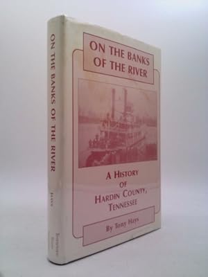 Immagine del venditore per On the Banks of the River: A History of Hardin County, Tennessee venduto da ThriftBooksVintage