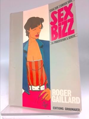 Image du vendeur pour SEX-BIZZ.ESSAI SUR L'AMOUR GRIS. mis en vente par ThriftBooksVintage