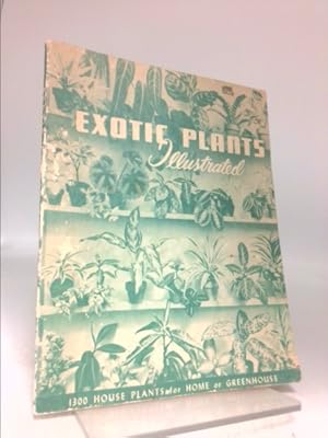 Bild des Verkufers fr Exotic plants illustrated;: Their requirements and background. 1300 house plants for home and greenhouse; description, origin and care zum Verkauf von ThriftBooksVintage