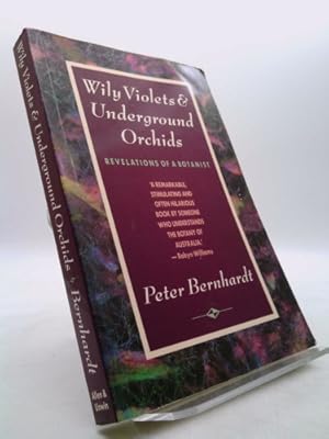 Bild des Verkufers fr WILY VIOLETS AND UNDERGROUND ORCHIDS - Revelations of a Botanist zum Verkauf von ThriftBooksVintage