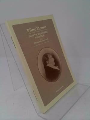 Imagen del vendedor de Pliny Moore North Country Pioneer of Champlain, New York a la venta por ThriftBooksVintage