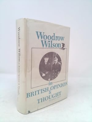 Bild des Verkufers fr Woodrow Wilson in British Opinion and Thought zum Verkauf von ThriftBooksVintage
