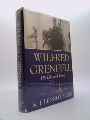 Bild des Verkufers fr Wilfred Grenfell: His Life and Work zum Verkauf von ThriftBooksVintage