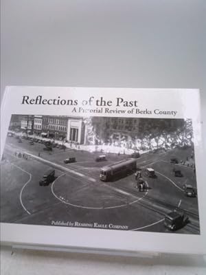 Imagen del vendedor de Reflections of the Past - A Pictorial Review of Berks County, Volume III a la venta por ThriftBooksVintage