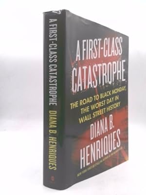 Image du vendeur pour A First-Class Catastrophe: The Road to Black Monday, the Worst Day in Wall Street History mis en vente par ThriftBooksVintage