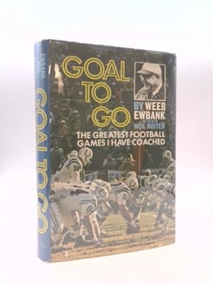 Seller image for Goal to go : The Greatest Football Games I Have Coached, for sale by ThriftBooksVintage