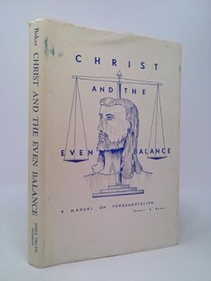 Seller image for Christ and the Even Balance; a Manual on Fundamentalism for sale by ThriftBooksVintage