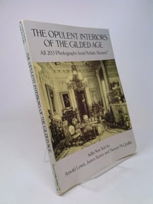 Bild des Verkufers fr The Opulent Interiors of the Gilded Age: All 203 Photographs from Artistic Houses, with New Text zum Verkauf von ThriftBooksVintage