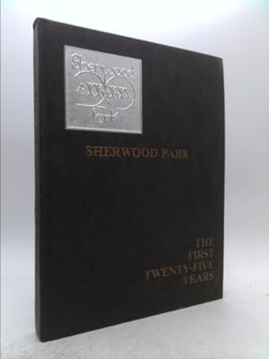 Imagen del vendedor de Sherwood Park: The First Twenty-Five Years a la venta por ThriftBooksVintage