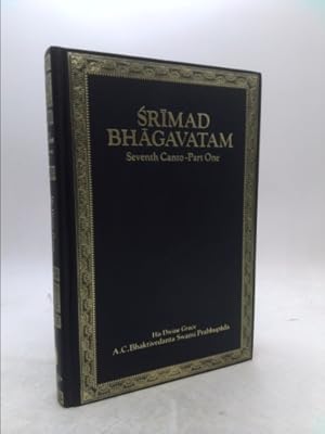 Seller image for SRIMAD BHAGAVATAM of Krsna-Dvaipayana Vyasa. Seventh (7th) Canto, Part One (1) Chapters 1-5. ISBN:0912776862. for sale by ThriftBooksVintage