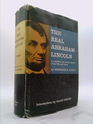 Seller image for The Real Abraham Lincoln: A Complete One-Volume History of his Life and Times for sale by ThriftBooksVintage