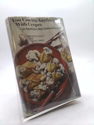 Seller image for You Can Do Anything with crepes, as Appetizers, Main Courses, Desserts for sale by ThriftBooksVintage