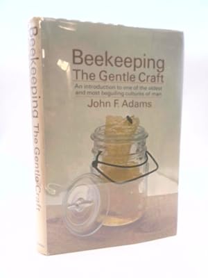 Image du vendeur pour Beekeeping - The Gentle Craft, An Introduction To One Of The Oldest Most Beguiling Cultures Of Man mis en vente par ThriftBooksVintage