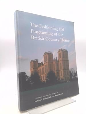 Bild des Verkufers fr The Fashioning and Functioning of the British Country House zum Verkauf von ThriftBooksVintage
