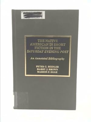 Imagen del vendedor de The Native American in Short Fiction in the Saturday Evening Post: An Annotated Bibliography Volume 25 a la venta por ThriftBooksVintage