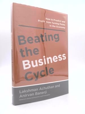 Bild des Verkufers fr Beating the Business Cycle: How to Predict and Profit from Turning Points in the Economy zum Verkauf von ThriftBooksVintage
