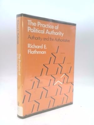 Bild des Verkufers fr The Practice of Political Authority: Authority and the Authoritative zum Verkauf von ThriftBooksVintage