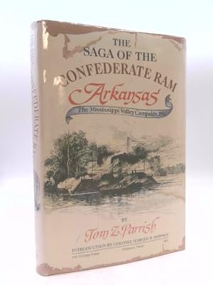 Bild des Verkufers fr The Saga of the Confederate RAM Arkansas: The Mississippi Valley Campaign, 1862 zum Verkauf von ThriftBooksVintage