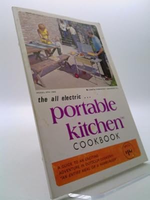 Imagen del vendedor de The All Electric Portable Kitchen Cookbook a Guide to an Exciting Adventure in Outdoor Cookery! An Entire Meal or a Hamburger a la venta por ThriftBooksVintage