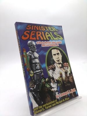 Seller image for Sinister Serials of Boris Karloff, Bela Lugosi and Lon Chaney, Jr. for sale by ThriftBooksVintage