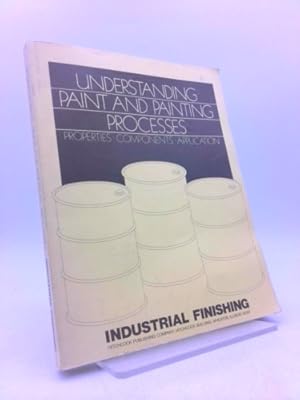 Image du vendeur pour Understanding paint and painting processes: Properties, components, application mis en vente par ThriftBooksVintage