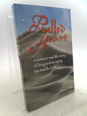 Bild des Verkufers fr Pulled by the Heart: A Woman's Real-Life Story of Living and Escaping the Middle East zum Verkauf von ThriftBooksVintage