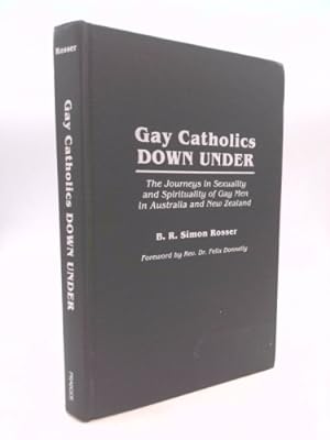 Seller image for Gay Catholics Down Under: The Journeys in Sexuality and Spirituality of Gay Men in Australia and New Zealand for sale by ThriftBooksVintage