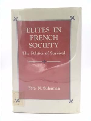 Image du vendeur pour Elites in French Society: The Politics of Survival mis en vente par ThriftBooksVintage